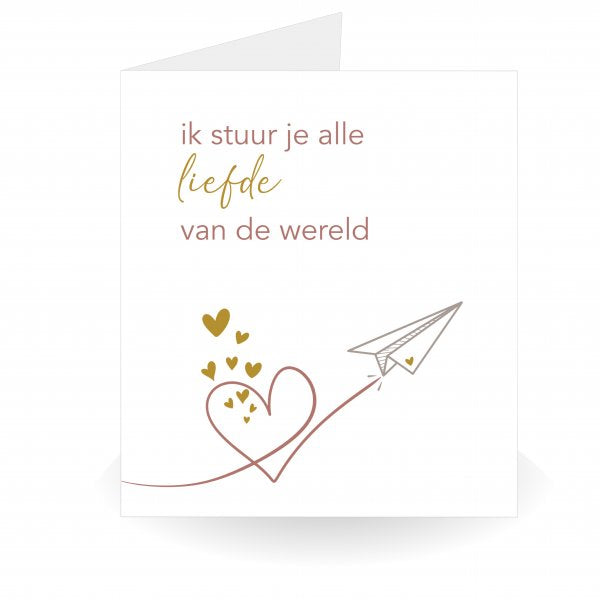 Ik Stuur Je Alle Liefde van de Wereld Kaart – Met Gouden Envelop