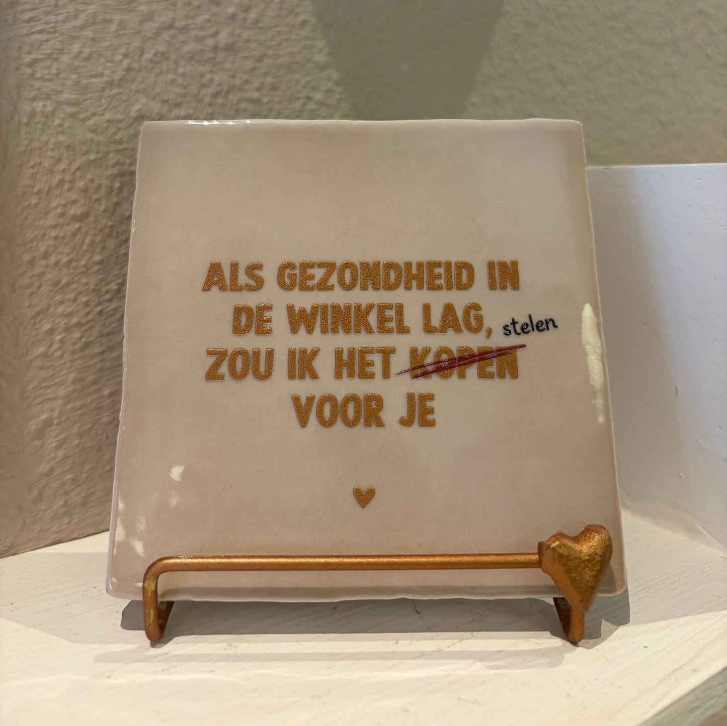 Tegeltje "Gezondheid stelen voor je" beige