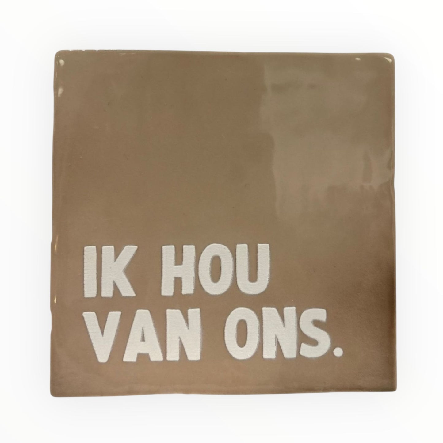 Tegeltje "Ik hou van ons" beige