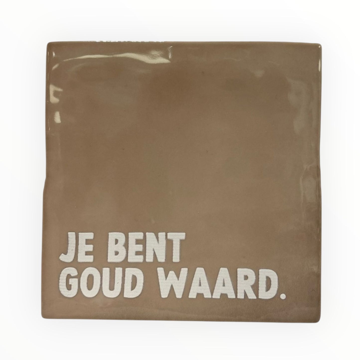 Tegeltje "Je bent goud waard"  beige