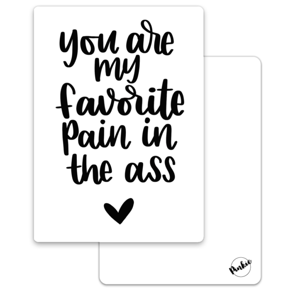Pinkie Kaart “Favorite pain in the ass”
