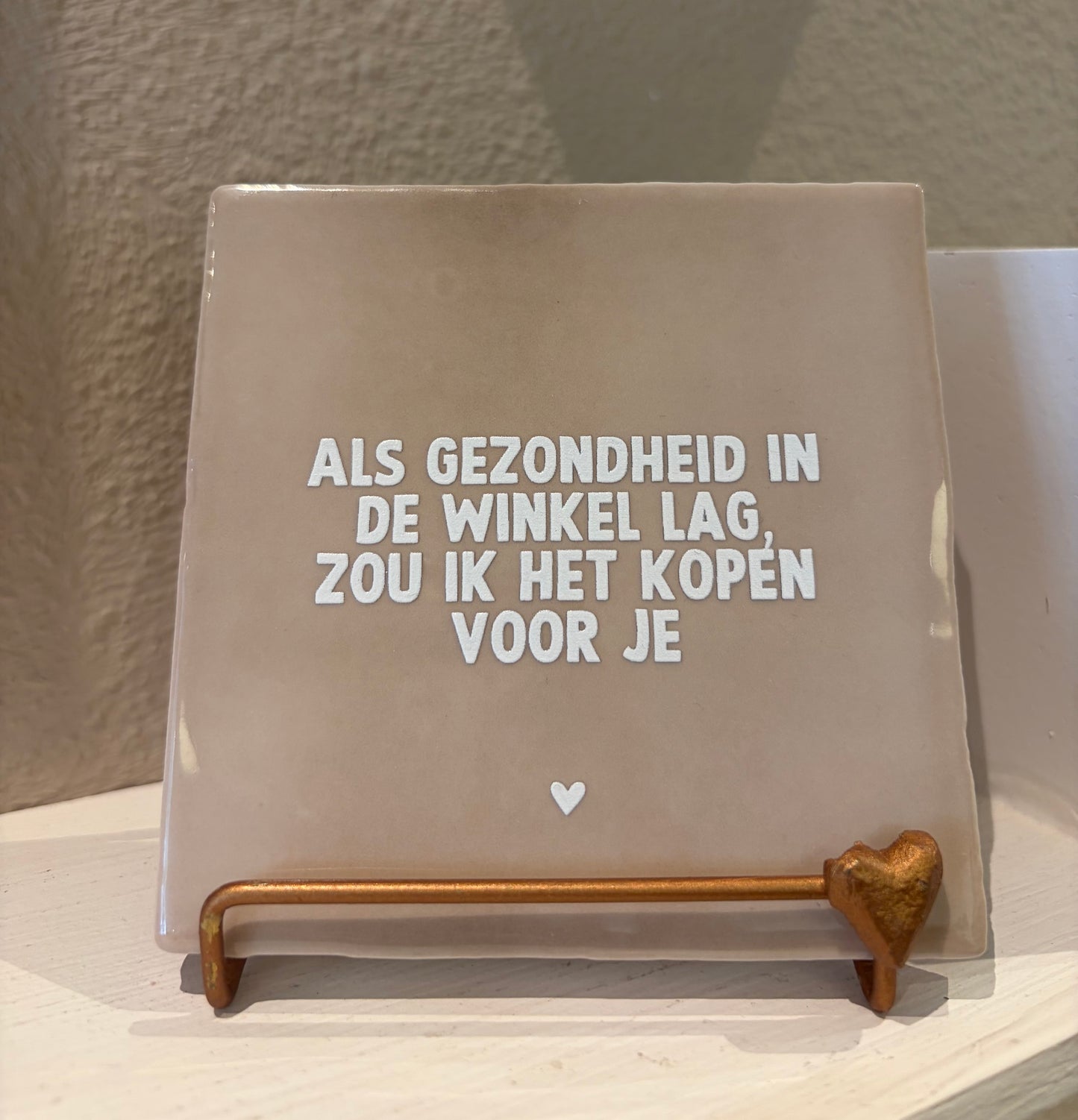 Tegeltje "Gezondheid kopen voor je" beige