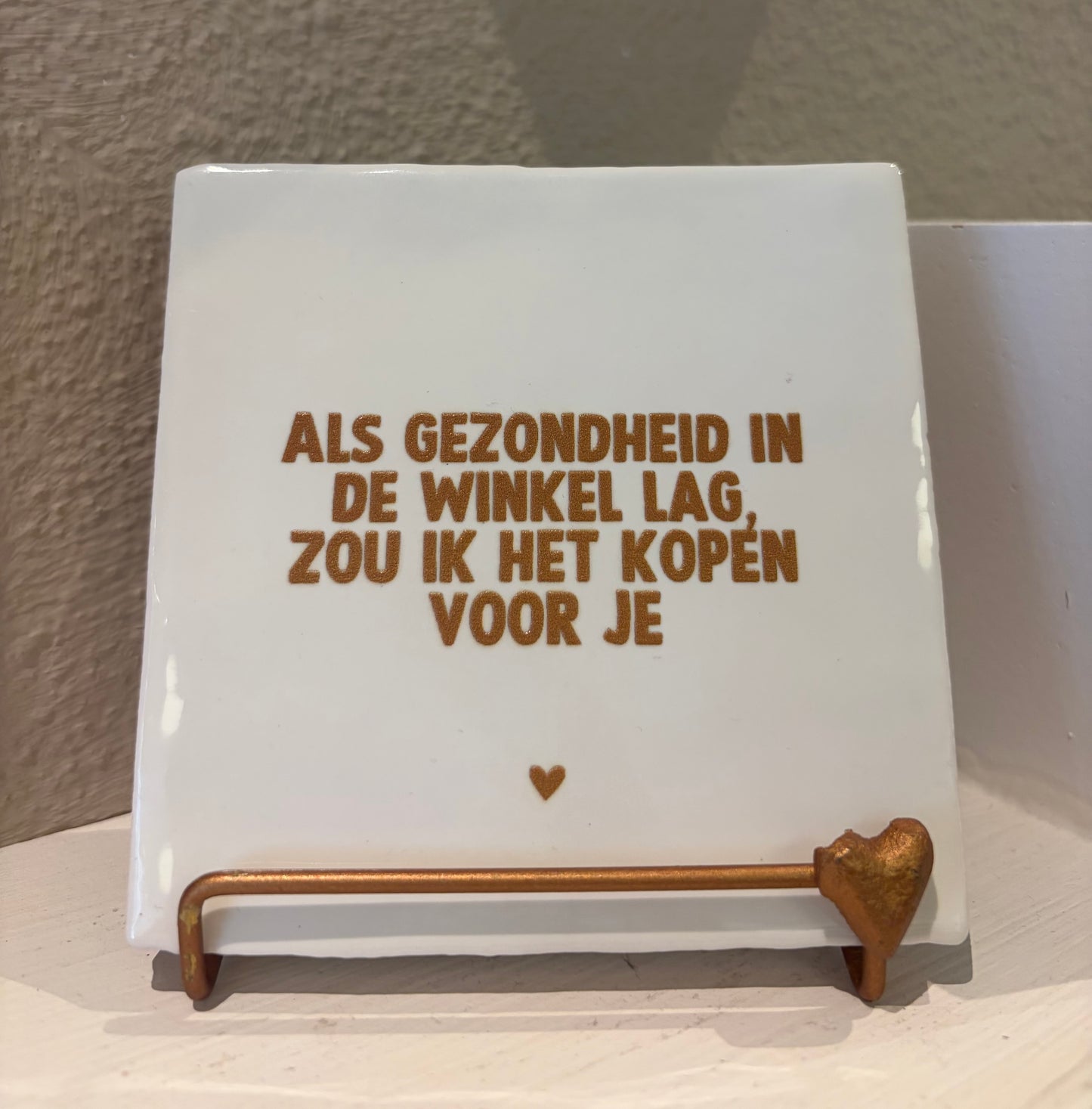 Tegeltje "Gezondheid in de winkel lag" wit