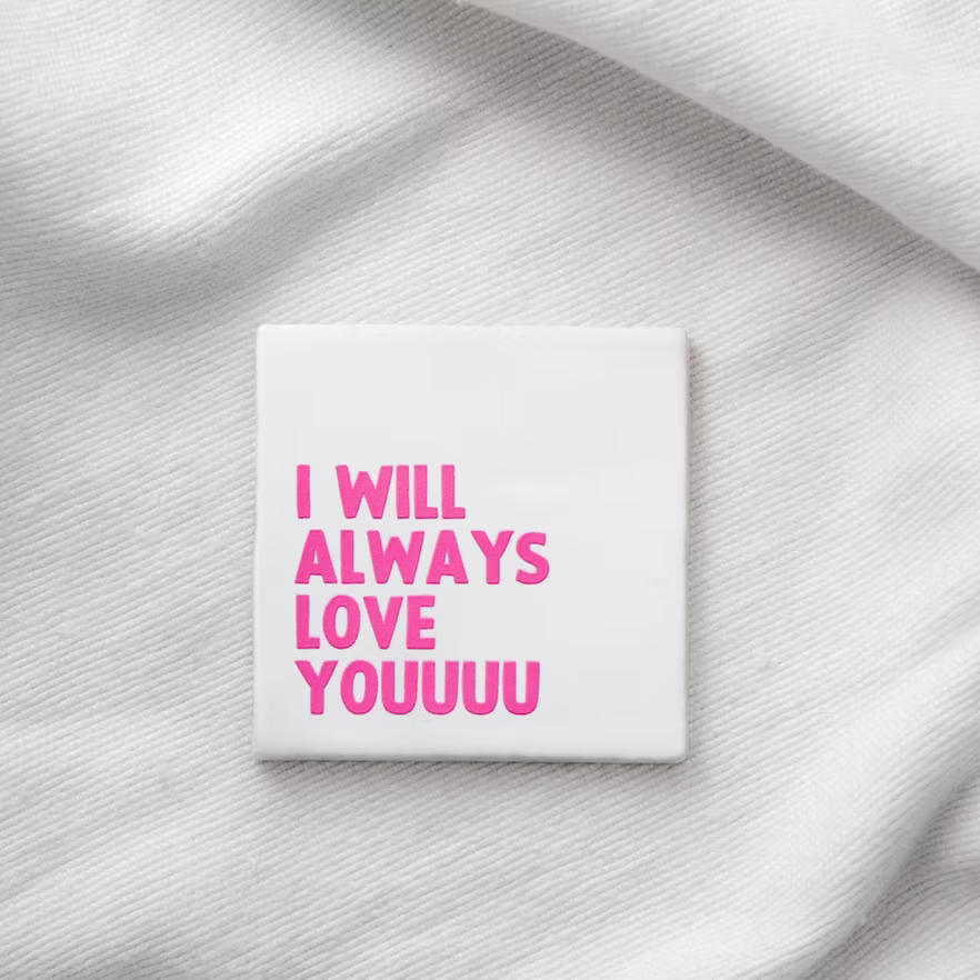 Tegeltje "I will always love youuuu" wit met roze